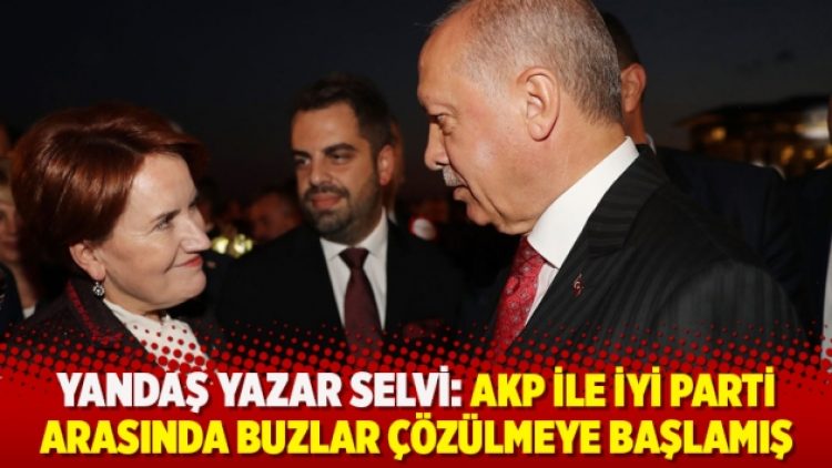 Yandaş yazar Selvi: AKP ile İyi Parti arasında buzlar çözülmeye başlamış