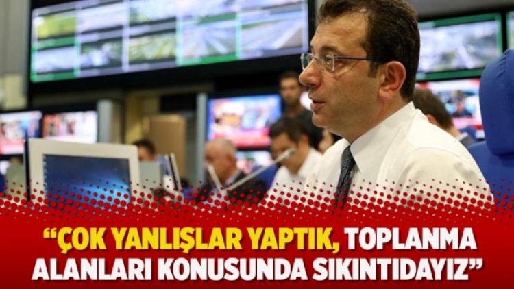 ​İmamoğlu’dan deprem açıklaması: Çok yanlışlar yaptık, toplanma alanları konusunda sıkıntıdayız
