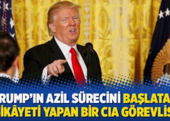 Trump’ın azil sürecini başlatan şikâyeti yapan bir CIA görevlisi