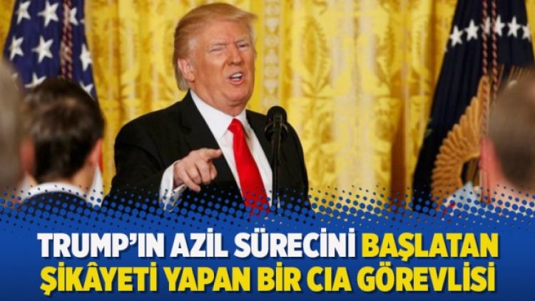Trump’ın azil sürecini başlatan şikâyeti yapan bir CIA görevlisi