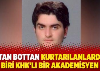 Batan bottan kurtarılanlardan biri KHK’lı bir akademisyen
