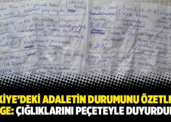 Türkiye’deki adaletin durumunu özetleyen belge: Çığlıklarını peçeteyle duyurdular