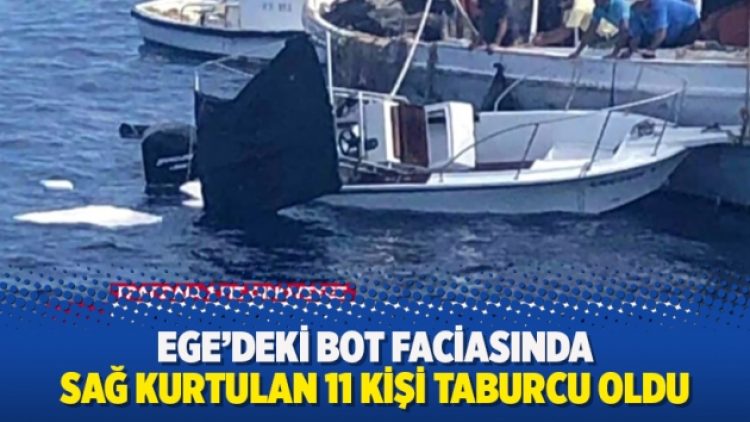 Ege’deki faciadan sağ kurtulan 11 kişi taburcu oldu