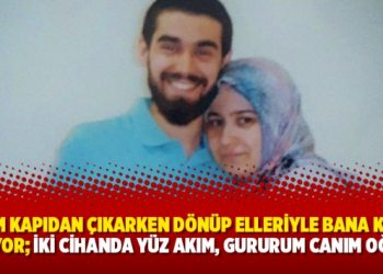 ‘Tam kapıdan çıkarken dönüp elleriyle bana kalp yapıyor; İki cihanda yüz akım, gururum canım oğlum’