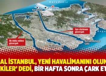 ‘Kanal İstanbul, yeni havalimanını olumsuz etkiler’ dedi, bir hafta sonra çark etti