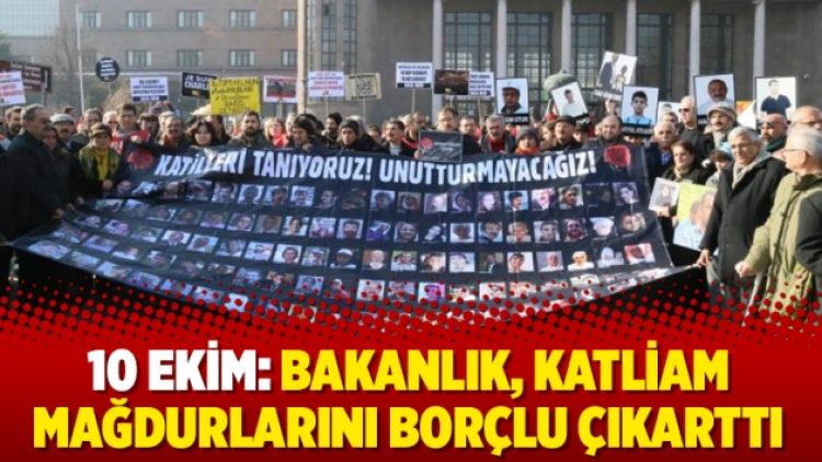 10 Ekim: Bakanlık, katliam mağdurlarını borçlu çıkarttı