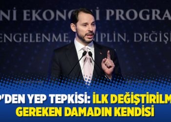 CHP’den YEP tepkisi: İlk değiştirilmesi gereken damadın kendisi