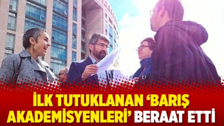 İlk tutuklanan ‘Barış Akademisyenleri’ beraat etti