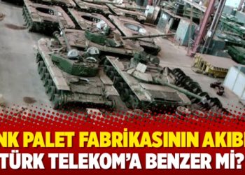 Tank palet fabrikasının akıbeti Türk Telekom’a benzer mi?