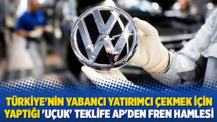 Türkiye’nin yabancı yatırımcı çekmek için yaptığı ‘uçuk’ teklife AP’den fren hamlesi