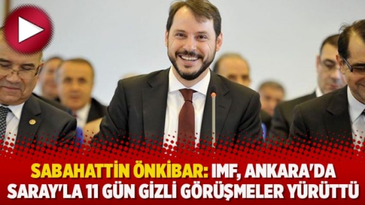 Sabahattin Önkibar: IMF, Ankara’da Saray’la 11 gün gizli görüşmeler yürüttü
