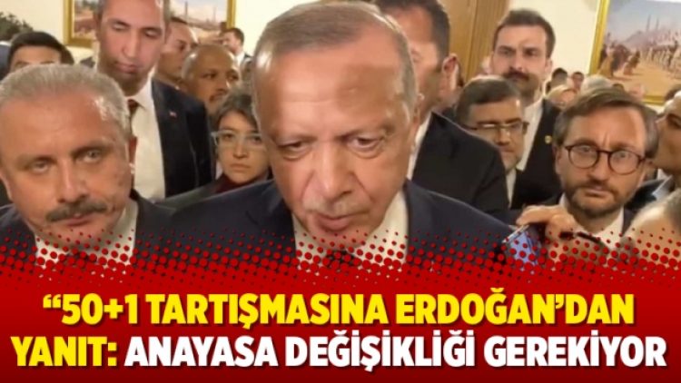 “50+1 tartışmasına Erdoğan’dan yanıt: Anayasa değişikliği gerekiyor
