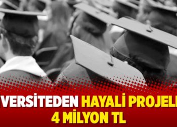 Üniversiteden hayali projelere 4 milyon TL