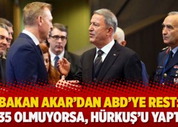 Bakan Akar’dan ABD’ye rest: F-35 olmuyorsa, Hürkuş’u yaptık