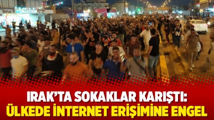 Irak’ta sokaklar karıştı: Ülkede internet erişimine engel