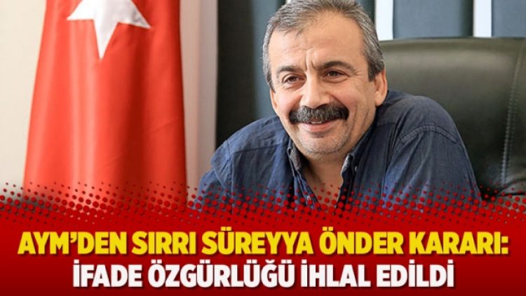 AYM’den Sırrı Süreyya Önder kararı: İfade özgürlüğü ihlal edildi