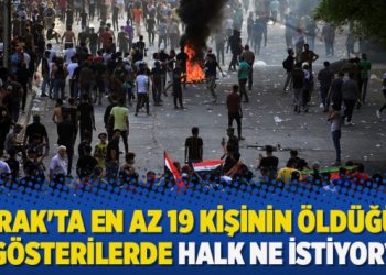 Irak’ta en az 19 kişinin öldüğü gösterilerde halk ne istiyor?