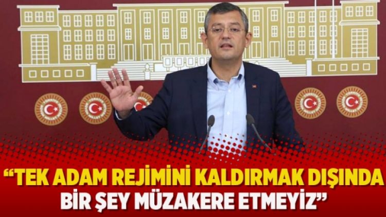 “Tek adam rejimini kaldırmak dışında bir şey müzakere etmeyiz”