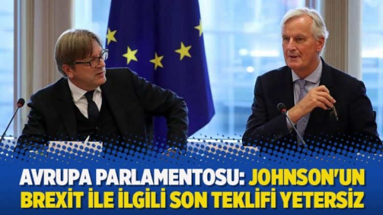 Avrupa Parlamentosu: Johnson’un Brexit ile ilgili son teklifi yetersiz