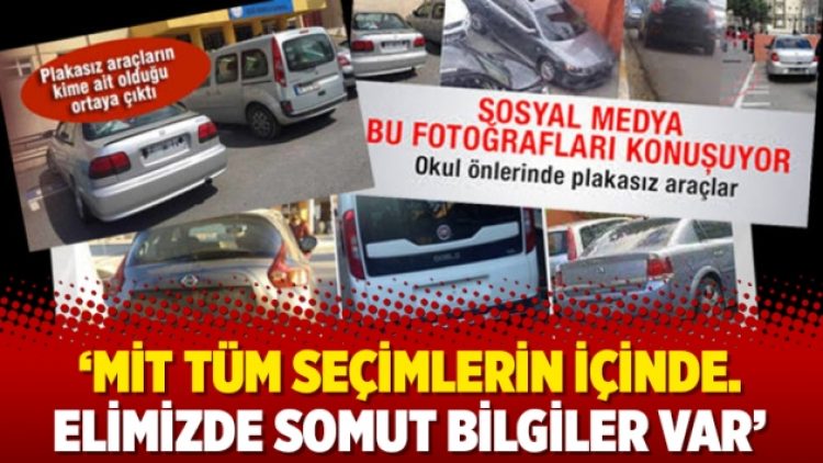 ‘MİT tüm seçimlerin içinde. Elimizde somut bilgiler var’