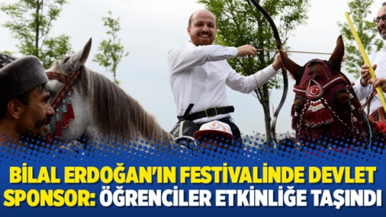 Bilal Erdoğan’ın festivalinde devlet sponsor: Öğrenciler etkinliğe taşındı