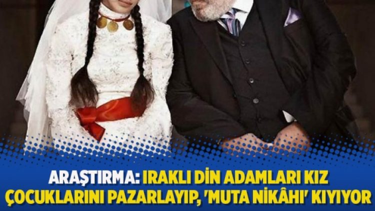 Araştırma: Iraklı din adamları kız çocuklarını pazarlayıp, ‘muta nikâhı’ kıyıyor