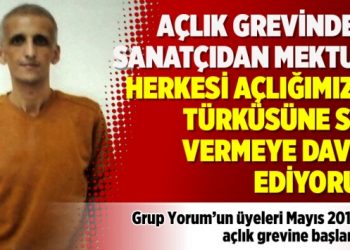 Açlık grevindeki sanatçıdan mektup: Herkesi açlığımızın türküsüne ses vermeye davet ediyorum