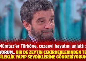 “Yazıyorum.. Bir de zeytin çekirdeklerinden tespih, bileklik yapıp sevdiklerime gönderiyorum”