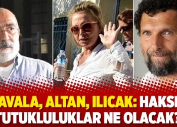 Kavala, Altan, Ilıcak: Haksız tutukluluklar ne olacak?