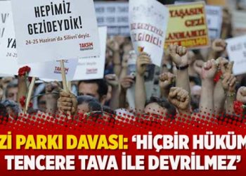 Gezi Parkı davası: ‘Hiçbir hükümet tencere tava ile devrilmez’