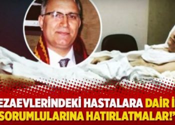 “Cezaevlerindeki hastalara dair işin sorumlularına hatırlatmalar!”