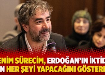 “Benim sürecim, Erdoğan’ın iktidar için her şeyi yapacağını gösterdi”