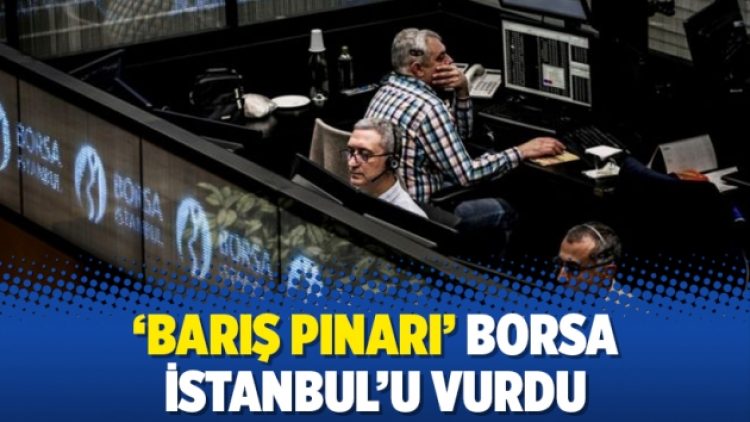 ‘Barış Pınarı’ Borsa İstanbul’u vurdu