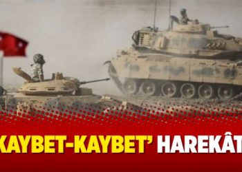 ‘Kaybet-kaybet’ harekâtı