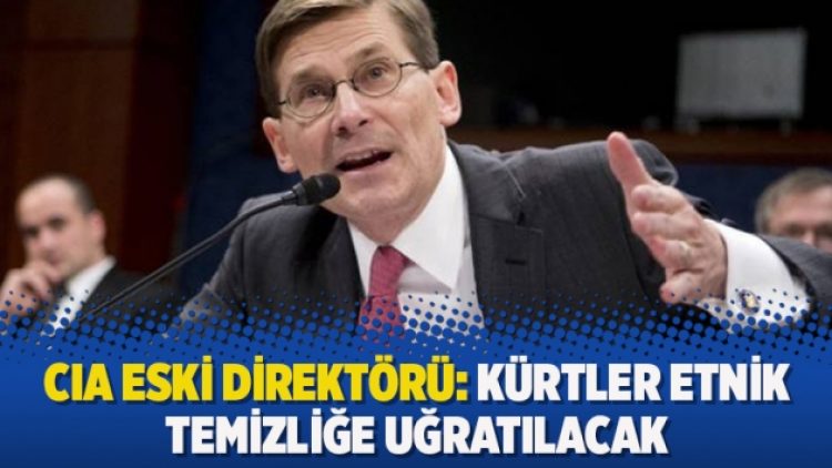 CIA eski direktörü: Kürtler etnik temizliğe uğratılacak