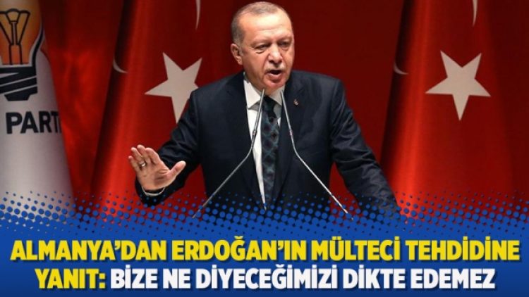 Almanya’dan Erdoğan’ın mülteci tehdidine yanıt: Bize ne diyeceğimizi dikte edemez