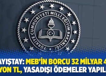 Sayıştay: MEB’in borcu 32 milyar 48 milyon TL, yasadışı ödemeler yapılmış