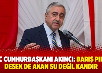 KKTC Cumhurbaşkanı Akıncı: Barış Pınarı desek de akan su değil kandır
