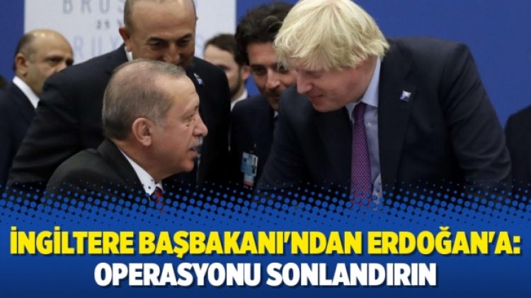 İngiltere Başbakanı’ndan Erdoğan’a: Operasyonu sonlandırın