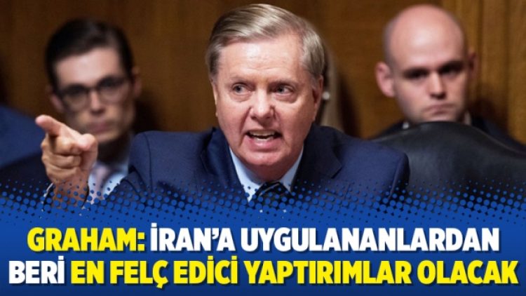 Graham: İran’a uygulananlardan beri en felç edici yaptırımlar olacak