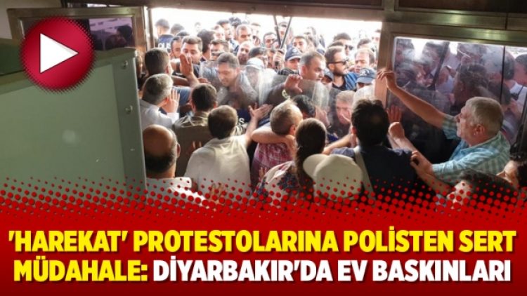 ‘Harekat’ protestolarına polisten sert müdahale: Diyarbakır’da ev baskınları