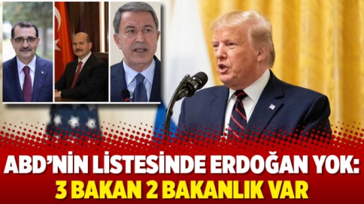 ABD’nin listesinde Erdoğan yok: 3 bakan 2 bakanlık var