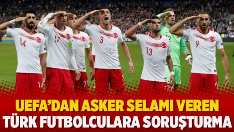 UEFA’dan asker selamı veren Türk futbolculara soruşturma