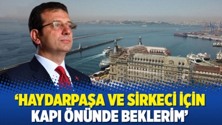 ‘Haydarpaşa ve Sirkeci için kapı önünde beklerim’