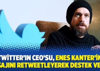 Twitter’ın CEO’su, Enes Kanter’in mesajını retweetleyerek destek verdi