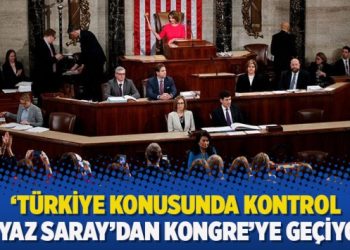 ‘Türkiye konusunda kontrol Beyaz Saray’dan Kongre’ye geçiyor’