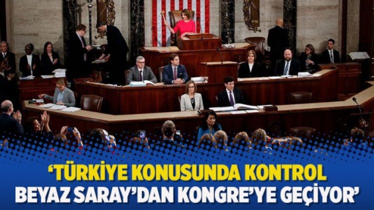 ‘Türkiye konusunda kontrol Beyaz Saray’dan Kongre’ye geçiyor’