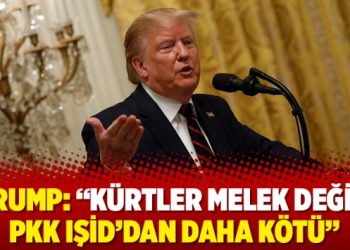 Trump: “Kürtler melek değil, PKK IŞİD’dan daha kötü”