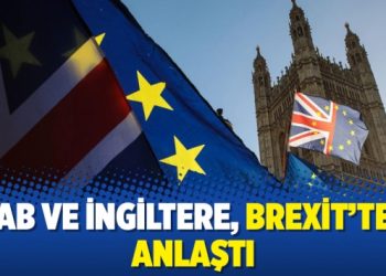 AB ve İngiltere, Brexit’te anlaştı
