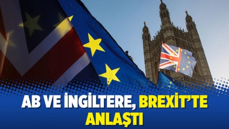 AB ve İngiltere, Brexit’te anlaştı